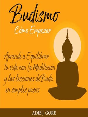 cover image of Budismo. Cómo Empezar. Aprende a Equilibrar tu vida con La Meditación y las lecciones de Buda en simples pasos.